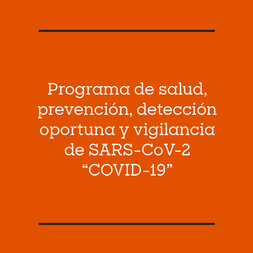 Programa de salud, prevención, detección oportuna y vigilancia de SARS-CoV-2 “COVID-19”