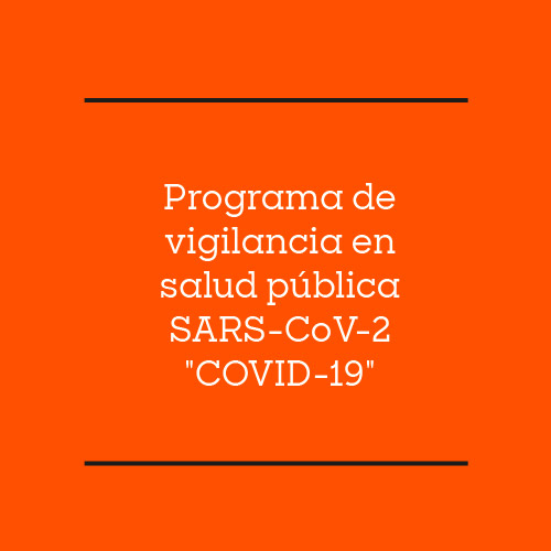 Programa de vigilancia en salud pública SARS-CoV-2 “COVID-19”