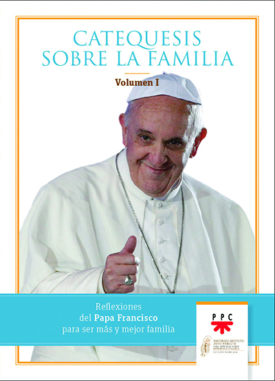 Catequesis sobre la familia. Volumen I