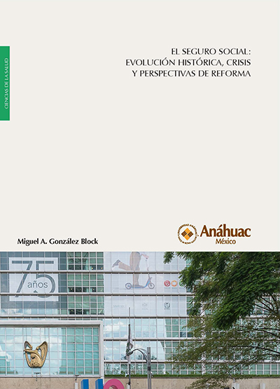 El Seguro Social: evolución histórica, crisis y perspectivas de reforma