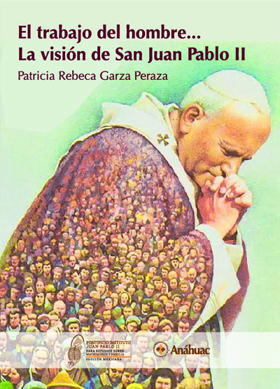 El trabajo del hombre… La visión de San Juan Pablo II