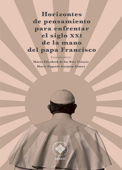 -	Horizontes de pensamiento para enfrentar el siglo XXI de la mano del papa Francisco
