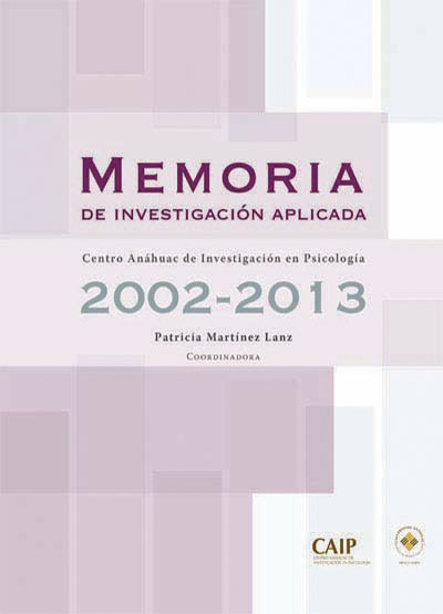 Memoria de investigación aplicada. Centro Anáhuac de Investigación en Psicología 2002-2013