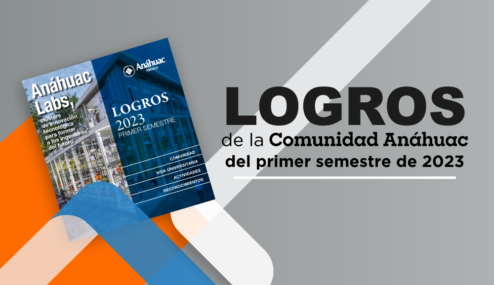 Presentamos los LOGROS de la Comunidad Anáhuac del primer semestre de 2023
