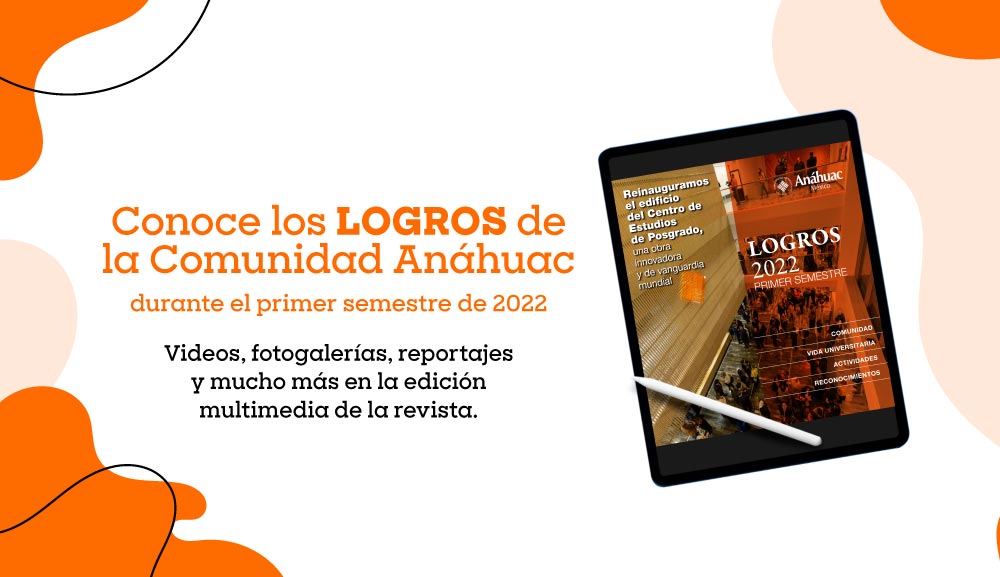 Conoce los LOGROS de la Comunidad Anáhuac durante el primer semestre de 2022