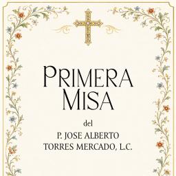 Primera Misa del P. José Alberto Torres