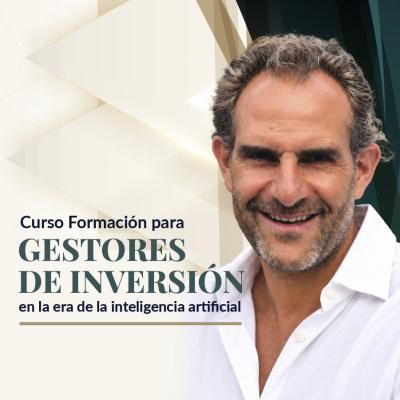 Curso Formación para GESTORES DE INVERSIÓN en la era de la inteligencia artificial