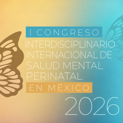 I Congreso Interdisciplinario Internacional de Salud Mental Perinatal en México 2026