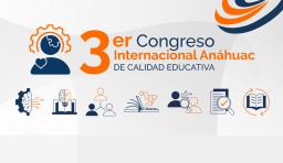 Lanzamos la convocatoria para participar en el 3er Congreso Internacional Anáhuac de Calidad Educativa