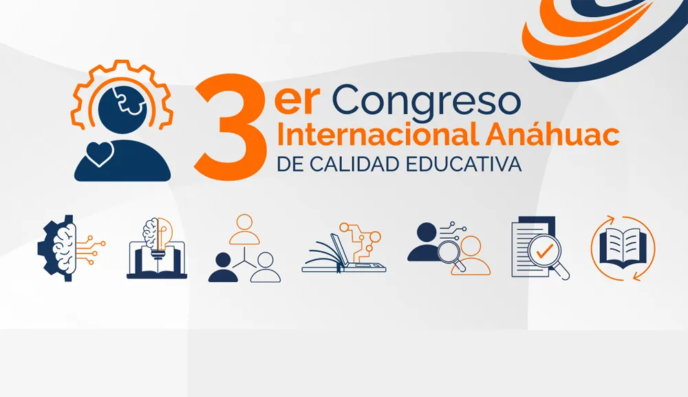Lanzamos la convocatoria para participar en el 3er Congreso Internacional Anáhuac de Calidad Educativa