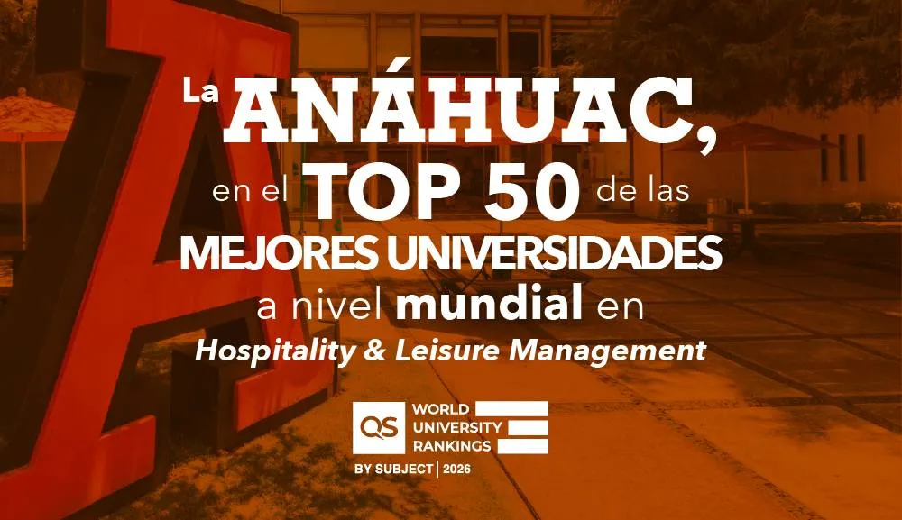 Universidad Anáhuac, primer lugar en México en Hospitality & Leisure Management del QS Ranking by Subject 2026 y Top 50 a nivel mundial