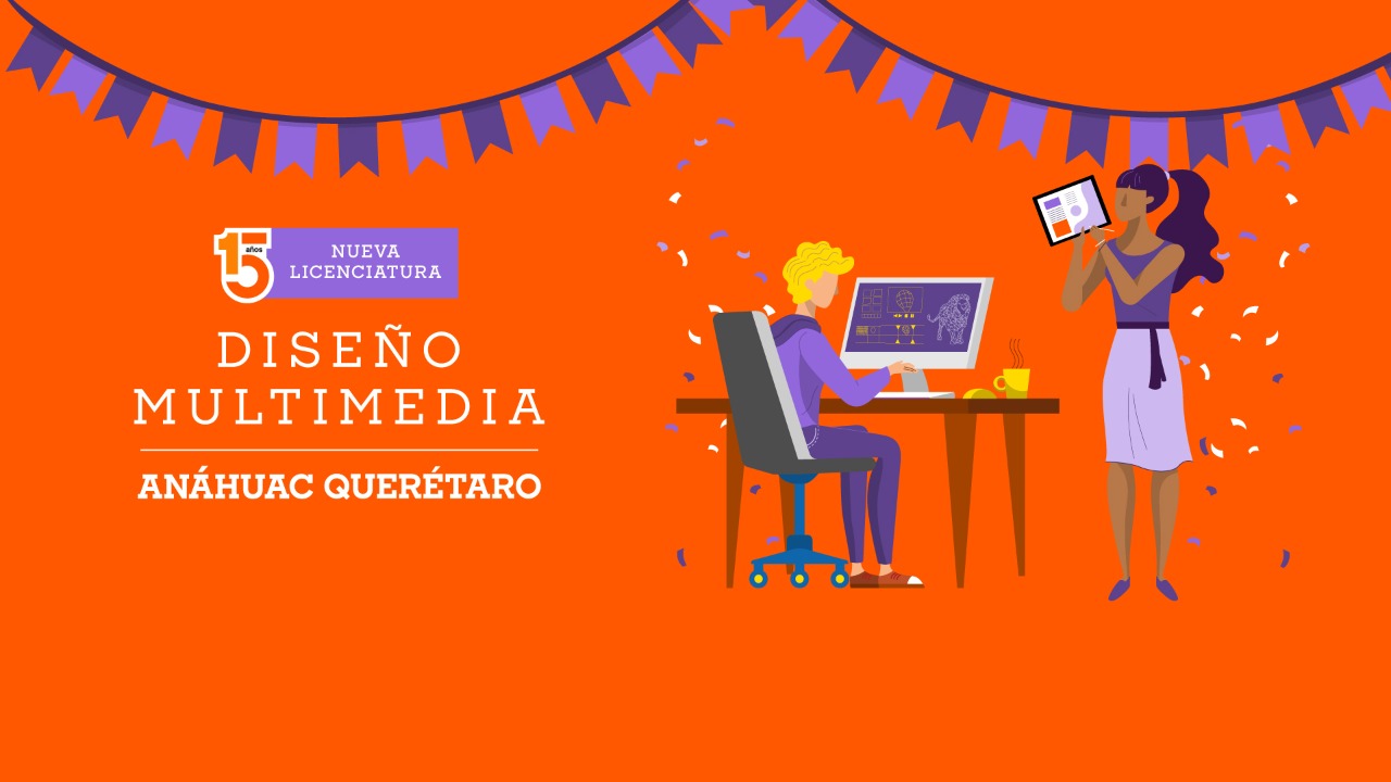 ¿Por qué estudiar Diseño Multimedia en la Universidad Anáhuac Querétaro? 