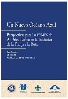 Un Nuevo Océano Azul Perspectivas para las PYMES de América Latina en la Iniciativa de la Franja y la Ruta Li Yihai