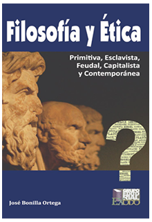 Filosofía y ética: primitiva, esclavista, feudal, capitalista y contemporánea