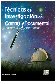 Técnicas de investigación de campo y documental: basado en competencias