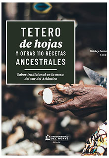 Tetero de hojas y otras 110 recetas ancestrales: sabor tradicional en la mesa del sur del Atlántico
