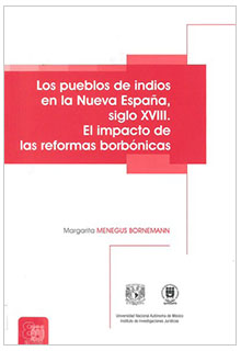 Los pueblos indios en la Nueva España, siglo XVIII El impacto de las reformas borbónicas