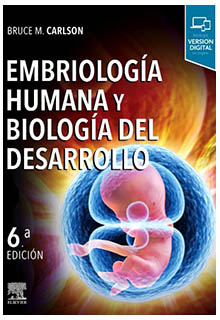Embriología humana y biología del desarrollo. Bruce M. Carlson - QM601 .C3718 2020