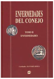 Enfermedades del conejo. Tomo II, Enfermedades. coordinador Juan María Rosell Pujol. - SF997.5 .E543 2000