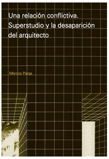 Una relacion conflictiva. Superstudio y la desaparición del arquitecto