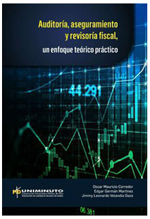 Auditoría, aseguramiento y revisoría fiscal, un enfoque teórico práctico