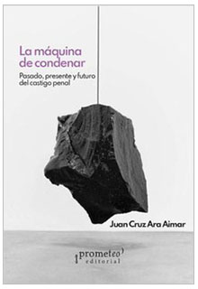La máquina de condenar: pasado, presente y futuro del castigo penal