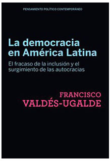 La democracia en América Latina: el fracaso de la inclusión y el surgimiento de las autocracias