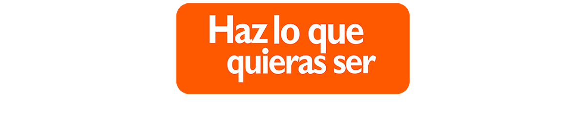 Haz lo que quieras ser