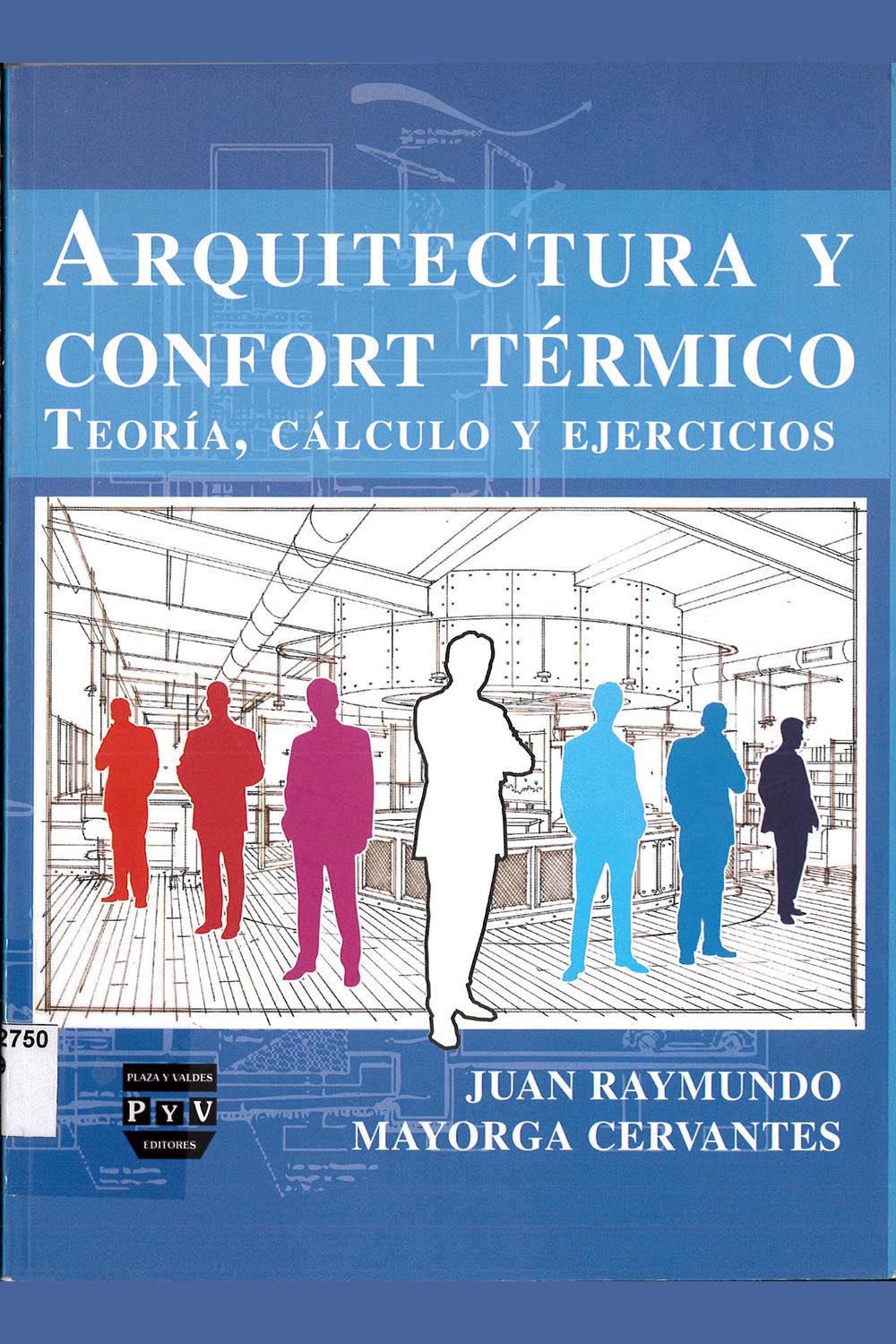 3 / 16 - NA2750 M39 Arquitectura y Confort Térmico
Juan Raymundo Mayorga Cervantes - PyV Editores, México 2012