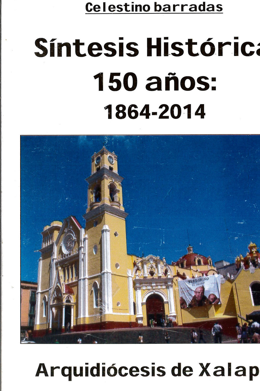 13 / 16 - BX1428,3 B37 Síntesis Histórica 150 años: 1864-2014
Celestino Barradas - Ediciones San José, México 2012