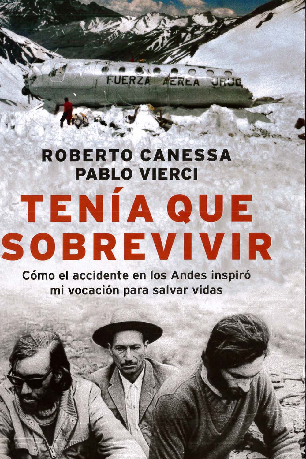 15 / 16 - PQ8098,29 C35 Tenía que sobrevivir
Roberto Canessa - Grupo Editorial Planeta, Argentina 2016