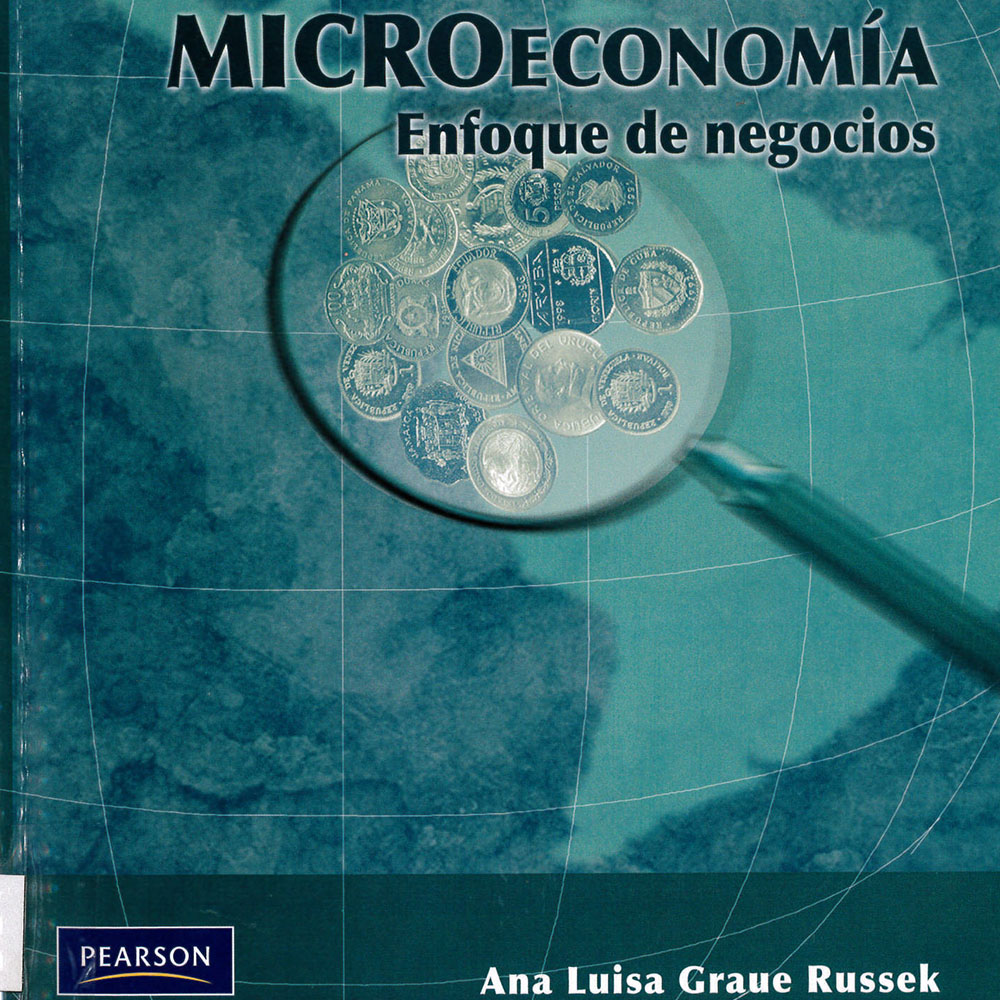 6 / 14 - HB173 G73 Microeconomía Enfoque de Negocios
Ana Luisa Graue Russek - Prentice Hall, México 2006