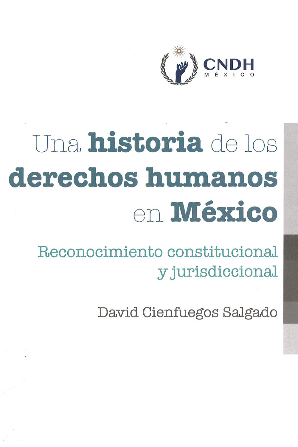 10 / 10 - JC571 C54 Una historia de los derechos humanos en México
David Cienfuegos Salgado - 10 / 10 - JC571 C54 Una historia de los derechos humanos en México
David Cienfuegos Salgado -