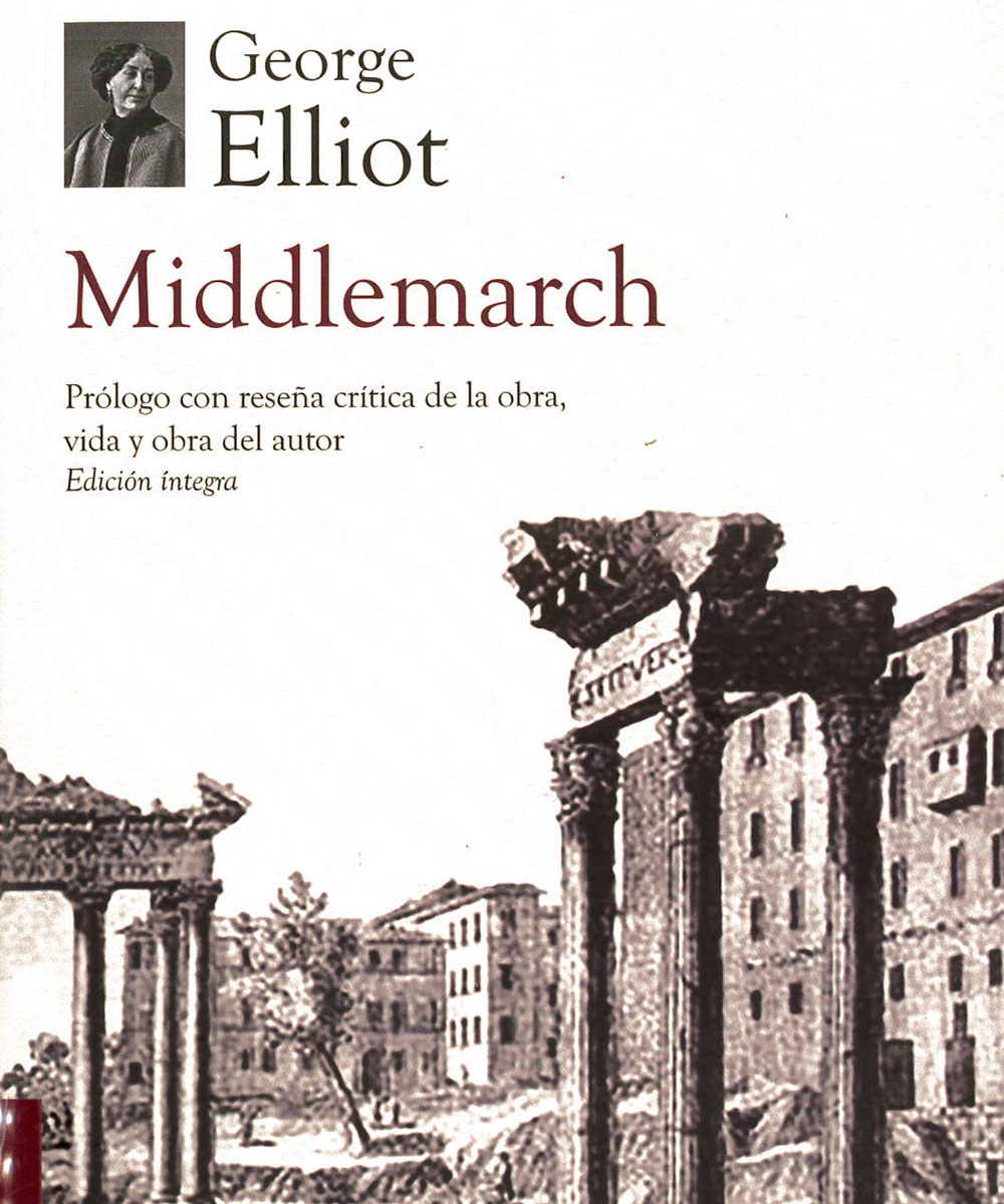 4 / 8 - PR4656.M53 G46 Middlemarch, George Elliot - Editores Mexicanos Unidos, México 2015