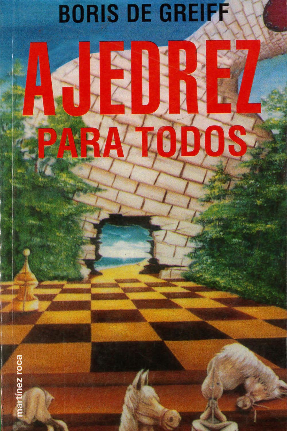 1 / 14 - GV1445 G74 Ajedrez para todos, Boris De Greiff - Ed. Planeta Colombiana, México 2001
