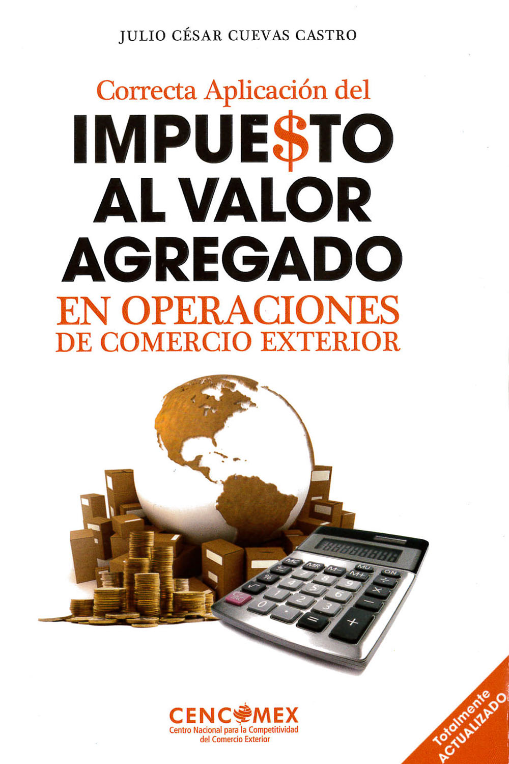 7 / 26 - KGF4611 C84 Correcta Aplicación del Impuesto al Valor Agregado en Operaciones de Comercio Exterior, Julio César Cuevas Castro - CENCOMEX, México 2016