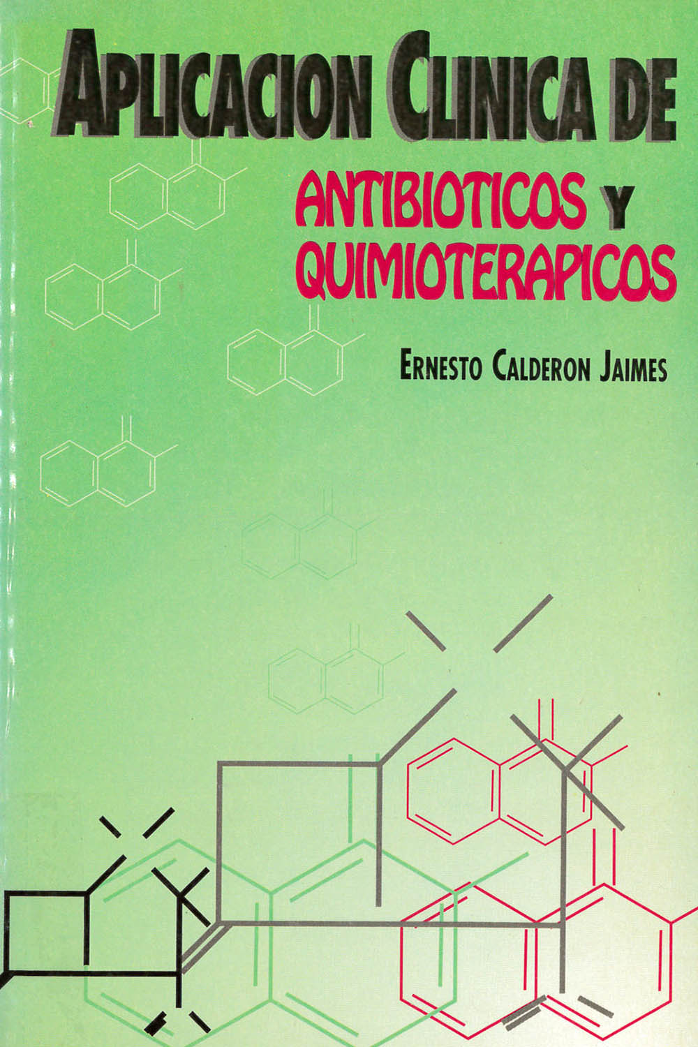 17 / 26 - RM267 C35 1997 Aplicacion Clinica de Antibioticos y Quimioterapia, Ernesto Calderon Jaimes - S/D, México 1997