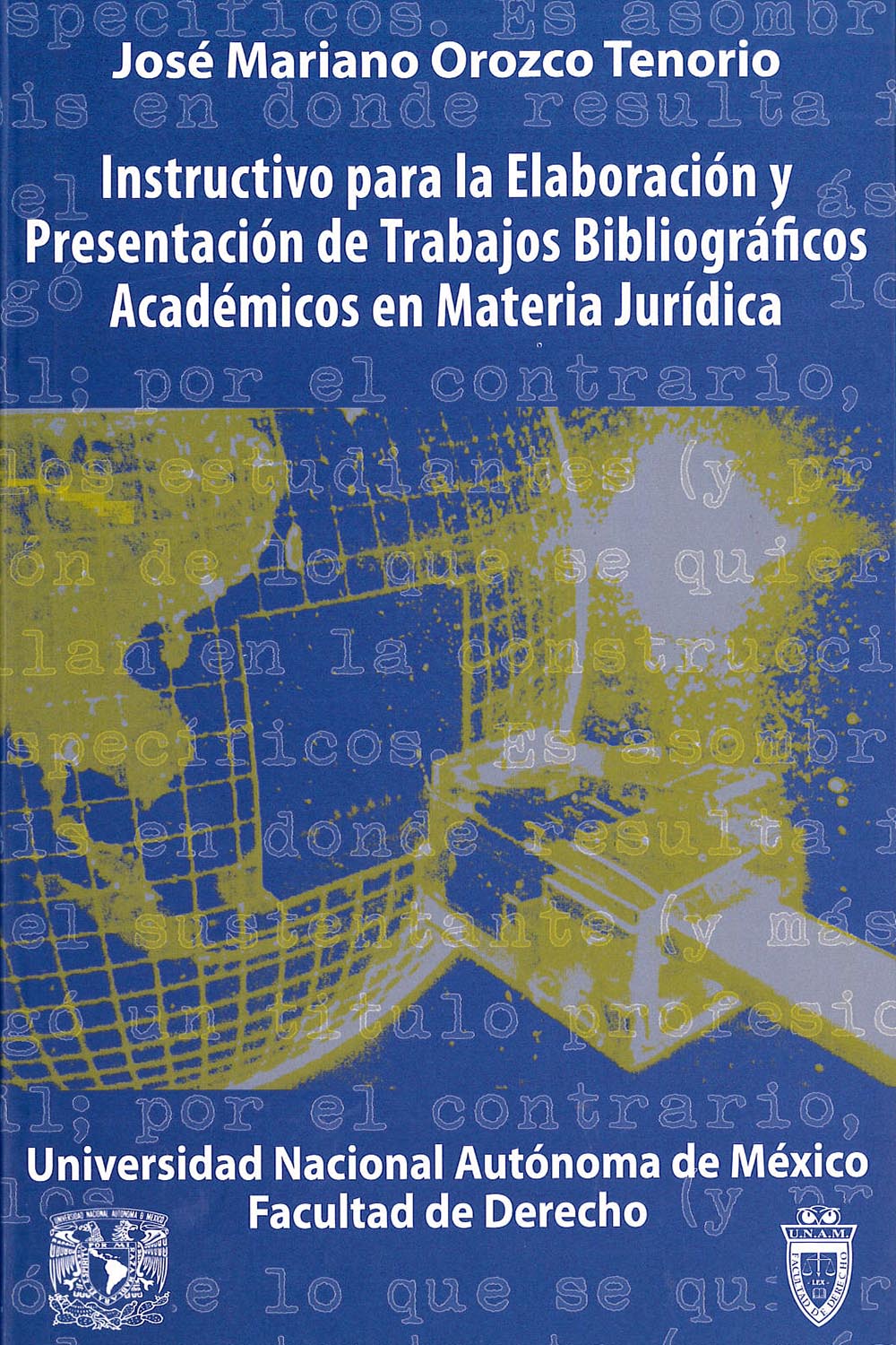 22 / 26 - KGF 150 O-76 Instructivo para la Elaboración y Presentación de Trabajos Bibliográficos Académicos en Materia Jurídica, José Mariano Orozco Tenorio - UNAM, México 2011