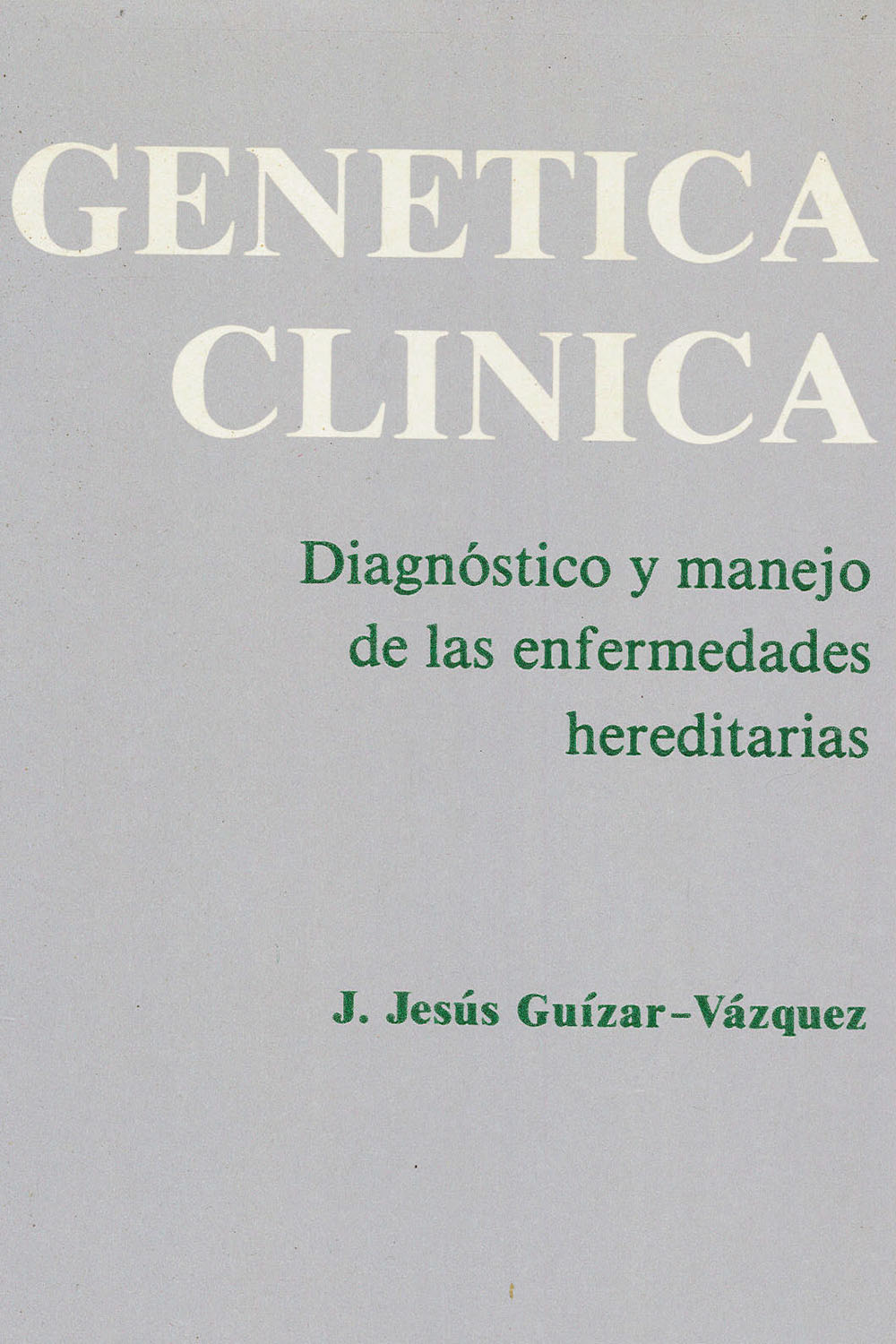 24 / 26 - RB155 G85 Genética Clínica, J. Jesús Guízar-Vázquez - Manual Moderno, México 1988