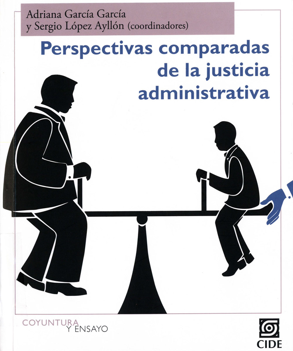 4 / 7 - K3400 P47 Perspectivas comparadas de la justicia administrativa, Adriana García García y Sergio López Ayllón - CIDE, México 2017