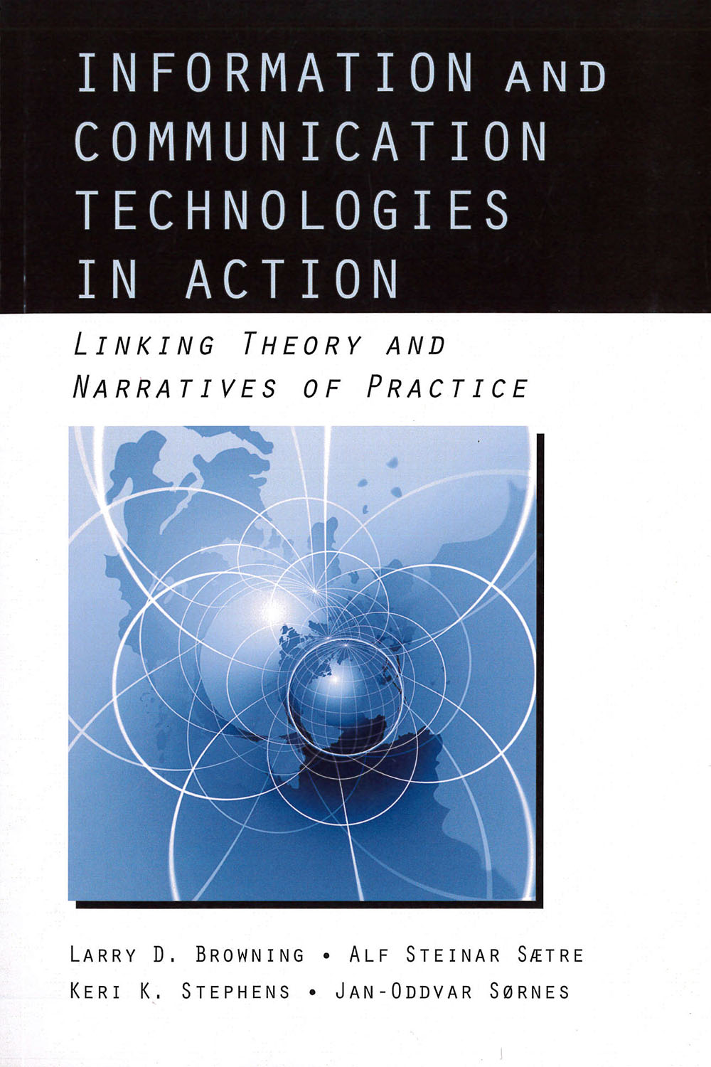 10 / 26 - TK5101 B76 Information and communication technology in action, Larry Browning - 
Routledge, New York 2008