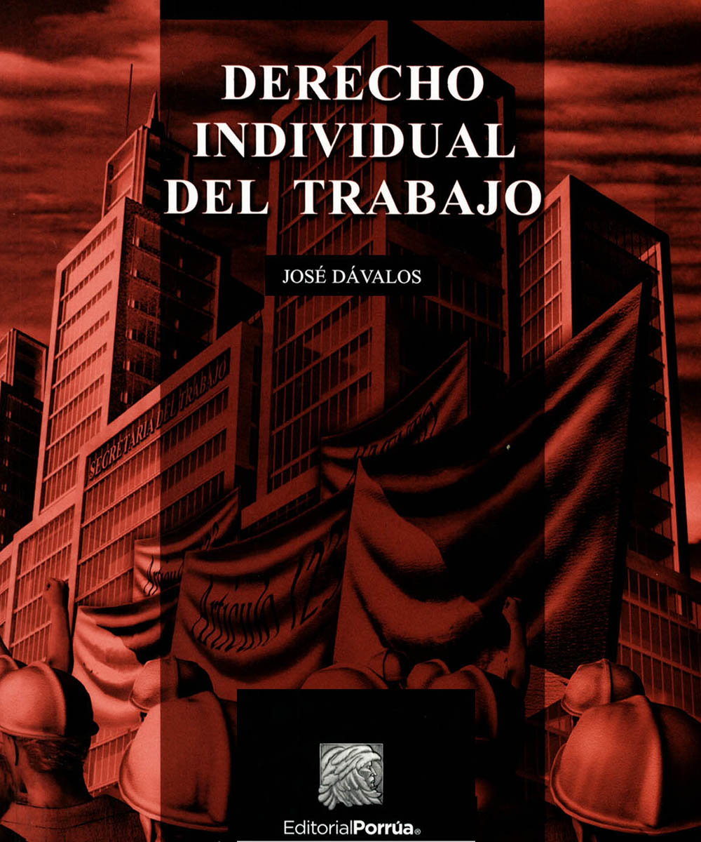 4 / 8 - Derecho Individual del Trabajo, José Dávalos - Porrúa, Ciudad de México 2016