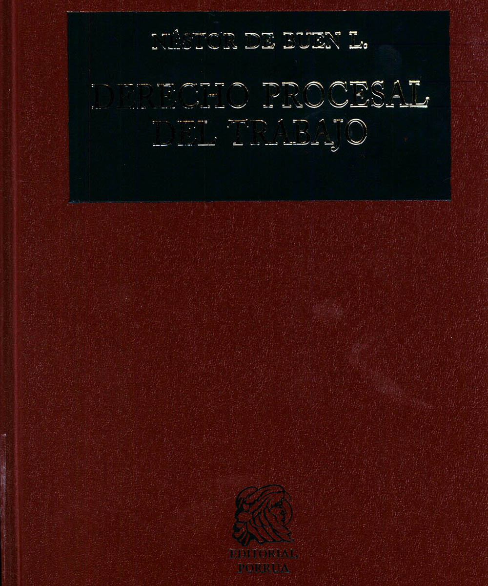 5 / 8 - KGF1840 B84 2014 Derecho Procesal del Trabajo, Néstor De Buen L. - Porrúa, México D.F. 2014