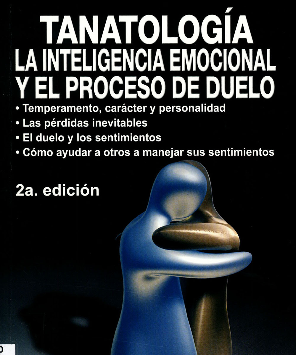 8 / 8 - RC490 C38 2007 Tanatología. La Inteligencia Emocional y el Proceso de Duelo, María del Carmen Castro González - Trillas, México 2007

