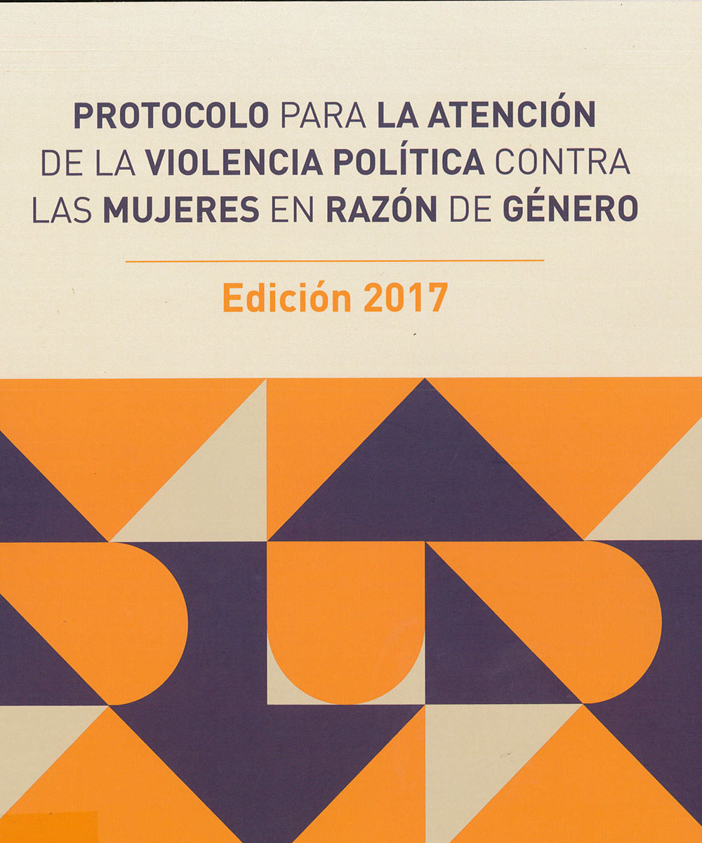 9 / 9 - HV6250.4W65 P76 2017 Protocolo para la atención de la violencia política contra las mujeres en razón de género - Tribunal Electoral del Poder Judicial de la Federación, México 2017