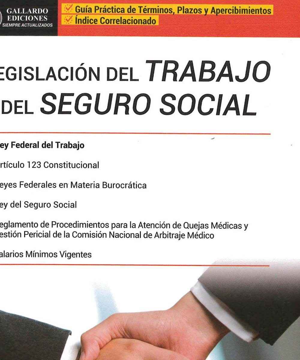 12 / 13 - KGF1789 L44 Legislación del trabajo y del seguro social - Gallardo Ediciones, México 2018