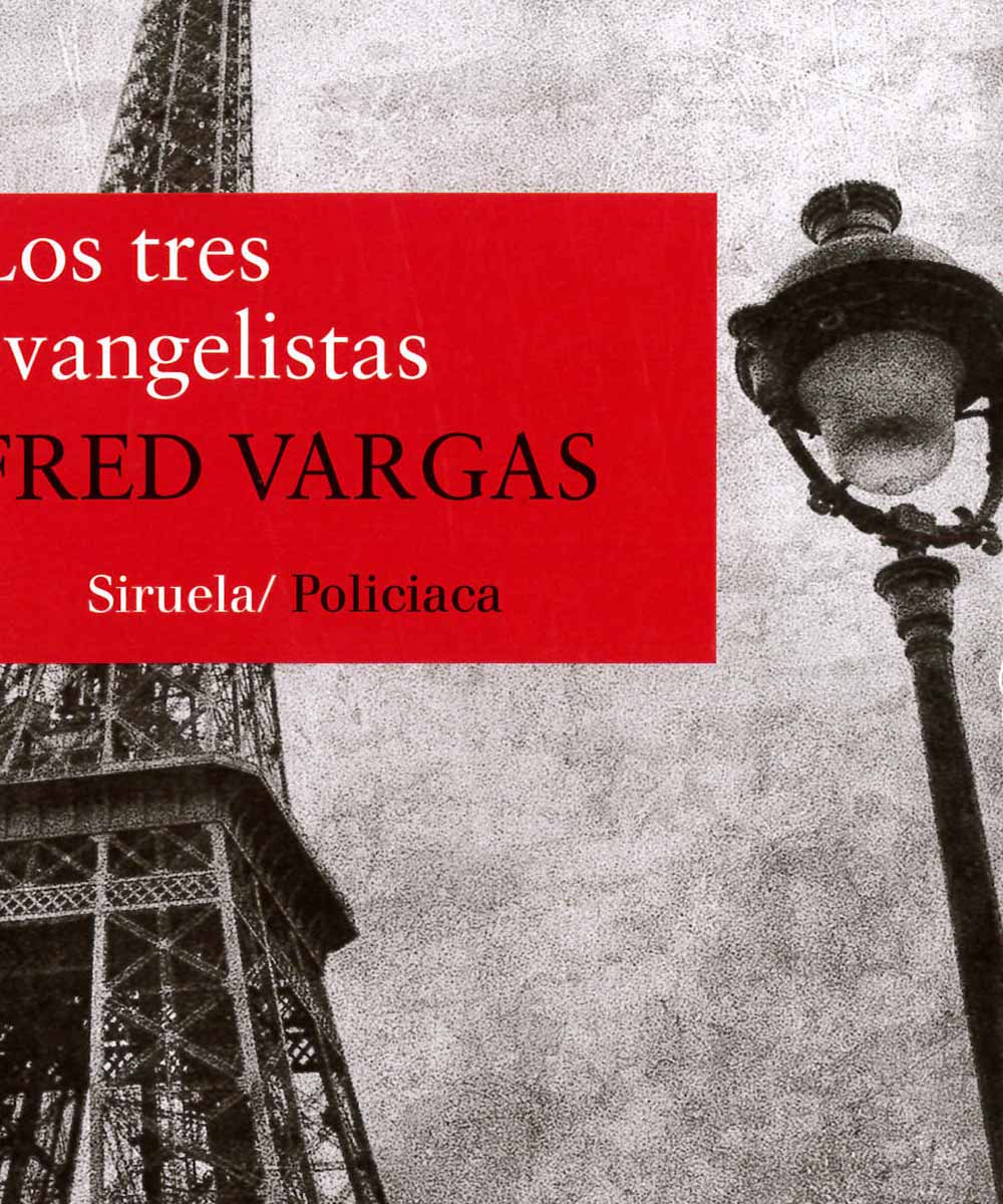 3 / 11 - PQ2682.A725 V37 Los tres evangelistas, Fred Vargas - Ediciones Siruela, Madrid 2014