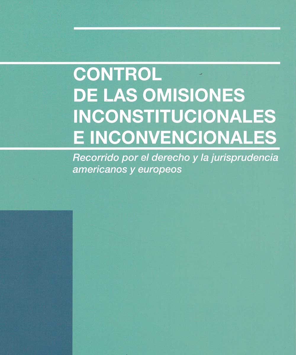 12 / 21 - K2315 B39 Control de las omisiones inconstitucionales e inconvencionales, Victor Bazán  - Direccion general de documentacion, México 2017