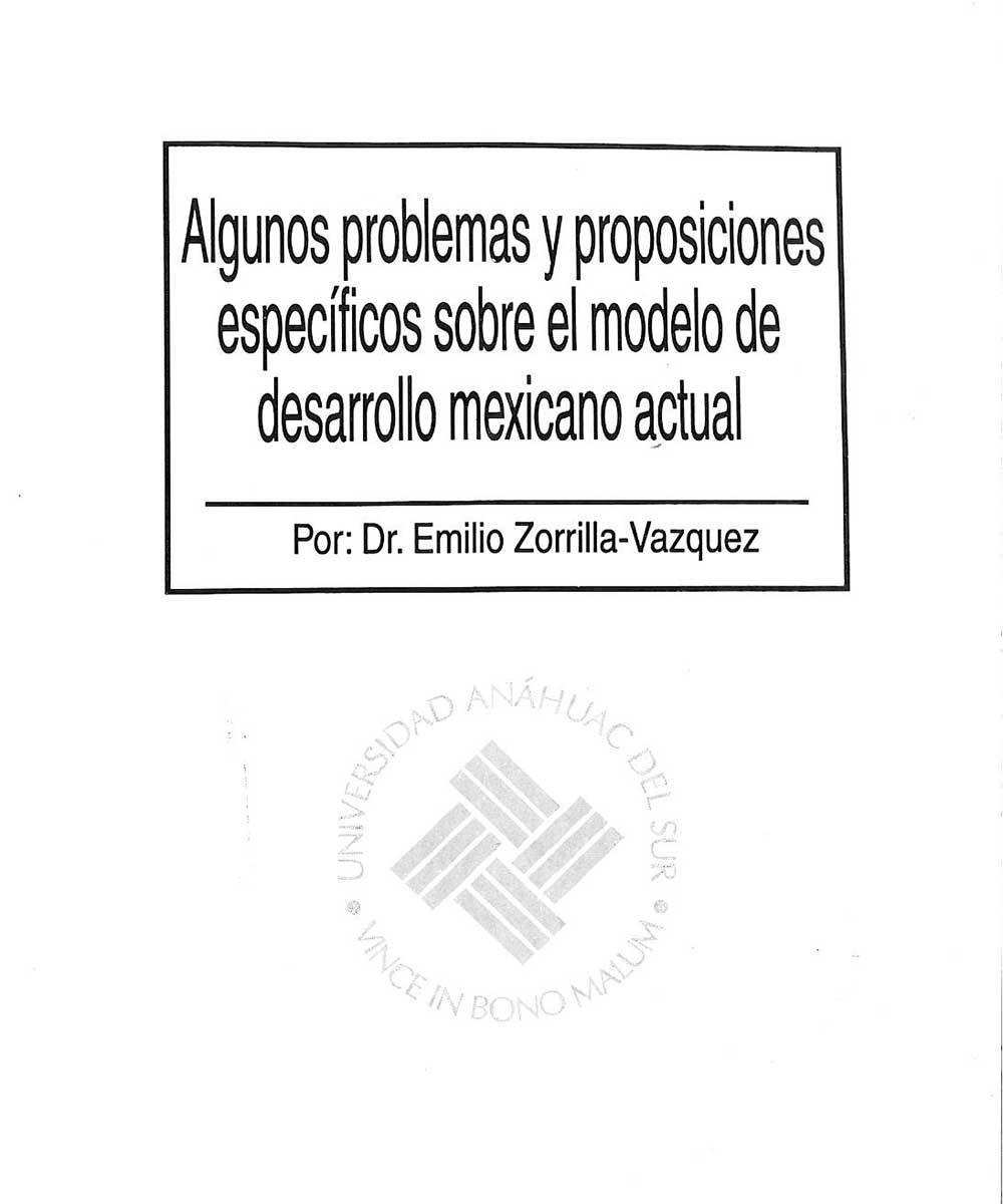 16 / 21 - HC135 Z68 Algunos problemas y proposiciones específicos sobre el modelo de desarrollo mexicano actual, Dr. Emilio Zorrilla-Vazquez / Anahuac del Sur, México 2000