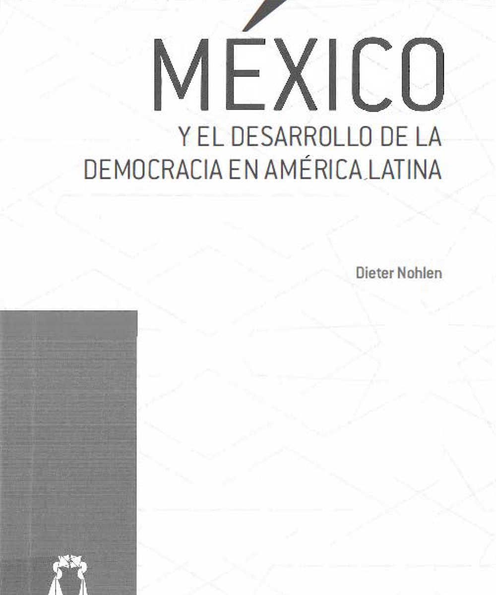 17 / 21 - JL1281 N65 México y el desarrollo de la democracia en América Latina, Dieter Nohlen - TEPJF, México 2016